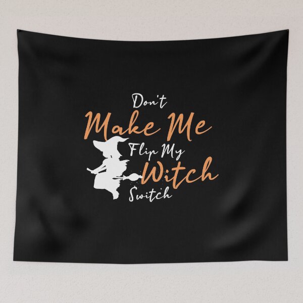 Item preview, Don't Make Me Flip My Witch Switch funny halloween  designed and sold by Skama87.