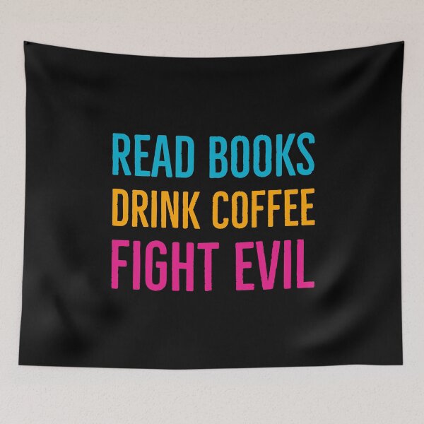 Item preview, Read Books Drink Coffee Fight Evil designed and sold by Suzhi.