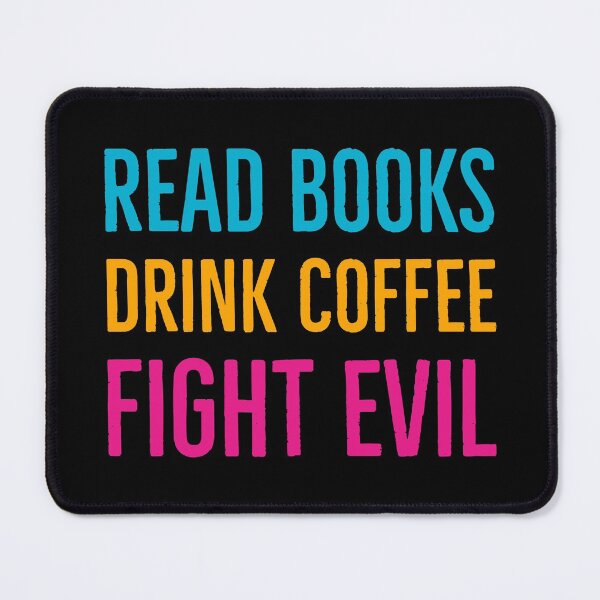 Artikelvorschau, Read Books Drink Coffee Fight Evil entworfen und verkauft von Suzhi.