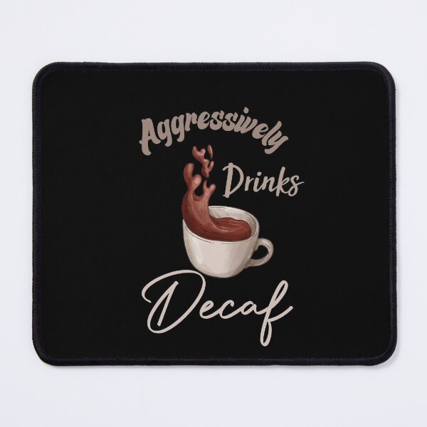 Item preview, Aggressively Drinks Decaf Funny Quote Coffee designed and sold by medbdj.