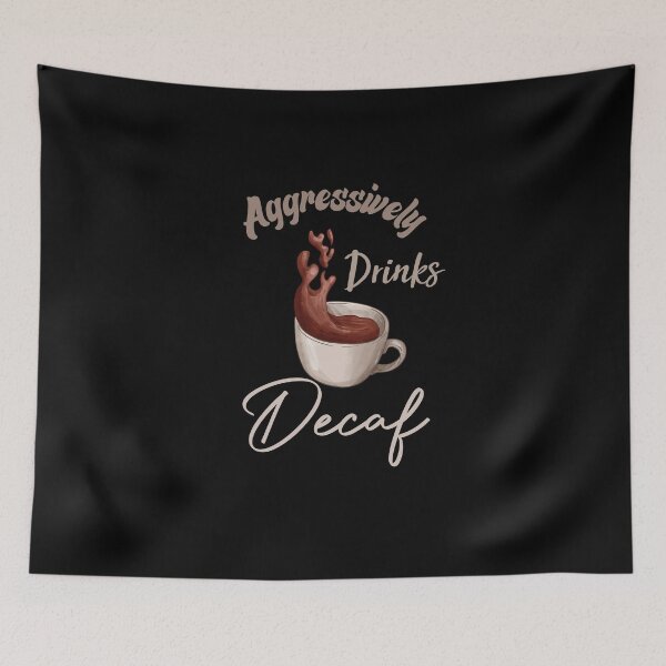 Item preview, Aggressively Drinks Decaf Funny Quote Coffee designed and sold by medbdj.