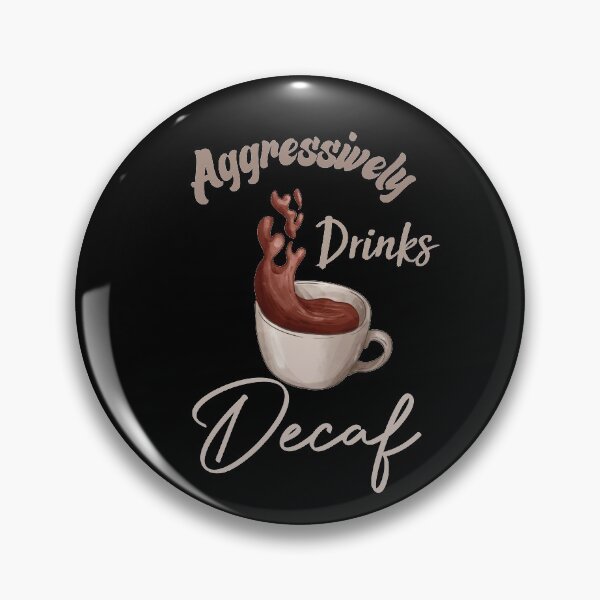 Item preview, Aggressively Drinks Decaf Funny Quote Coffee designed and sold by medbdj.