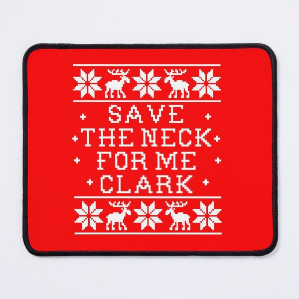 Item preview, Save The Neck For Me Clark designed and sold by Christmas-Tees.