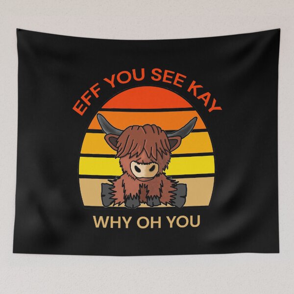 Item preview, Eff You See Kay Why Oh You Highland Cow designed and sold by Braw-Merch.