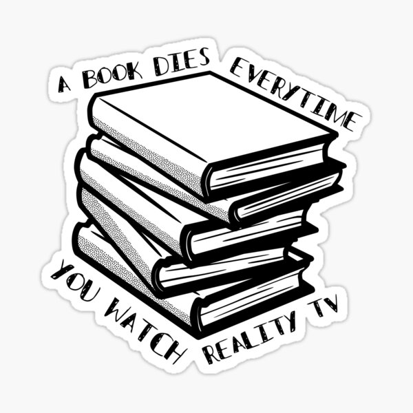Book Dies Every Time You Watch Reality Tv Sticker