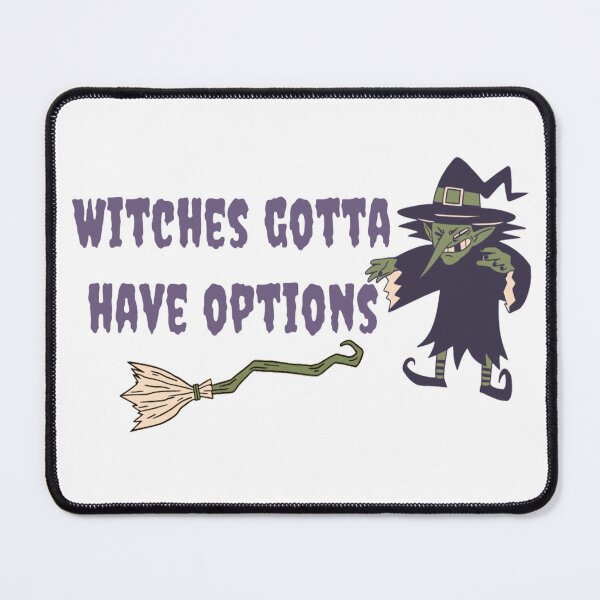 Item preview, Witches Gotta Have Options halloween funny quote designed and sold by Simi2020.