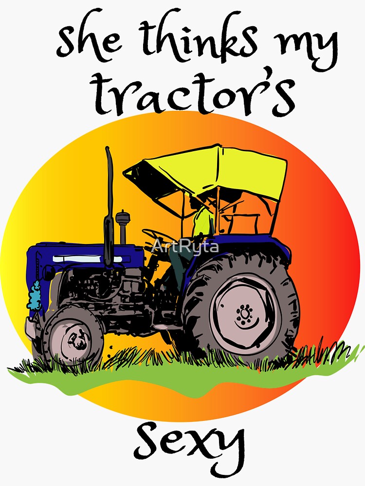 She Thinks My Tractors Sexy Sticker For Sale By Artryta Redbubble