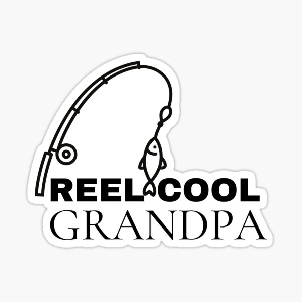 Funny Fishing Decals Gifts Reel Cool Grandpa Fathe' Sticker