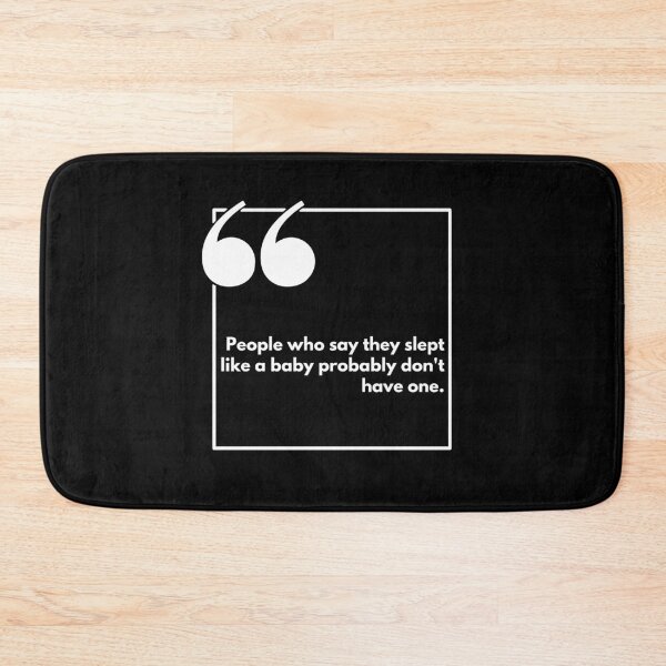 Item preview, People who say they slept like a baby probably don't have one - One liner designed and sold by The Agreeable Raven.