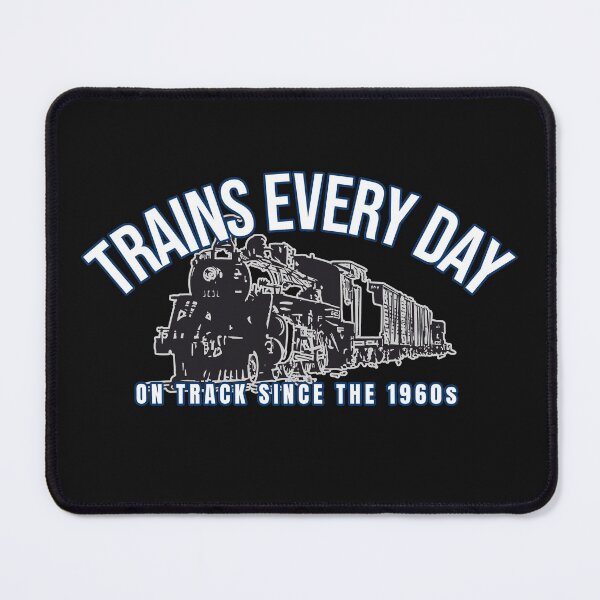 Item preview, Trains Every Day, On Track since the 1960s - for those born in the 1960s. Model Railroading and Railways Design with Blue-Edged Text and Cool Steam Locomotive. designed and sold by UrTops.