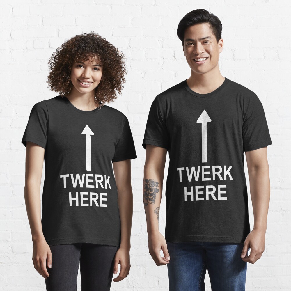 "TWERK HERE" T-shirt For Sale By Limitlezz | Redbubble | Twerking T ...