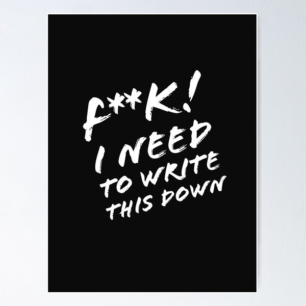 F*** I Need To Write This Down (Censored) Poster