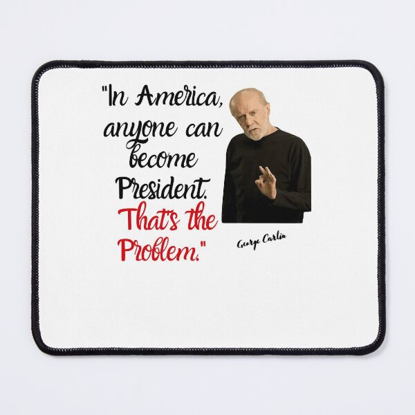 Item preview, Graphic Style George Carlin Quote designed and sold by Mallory Emilee.