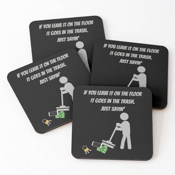 Item preview, If you leave it on the floor It goes in the trash just sayin' designed and sold by Dreamingnewfie.