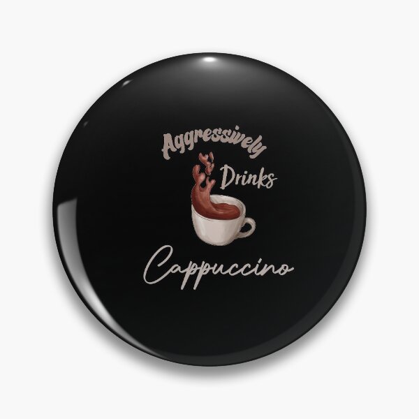 Item preview, Aggressively Drinks Cappuccino Funny Quote Coffee designed and sold by medbdj.