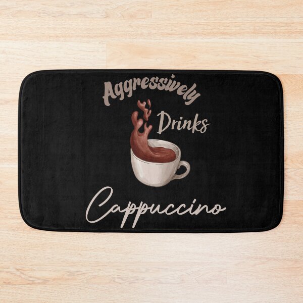 Item preview, Aggressively Drinks Cappuccino Funny Quote Coffee designed and sold by medbdj.