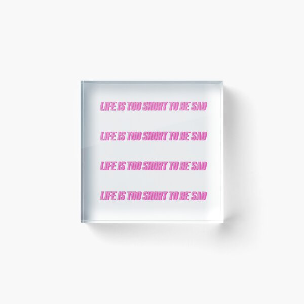 Item preview, life is too short to be sad quote designed and sold by Aileenl07.