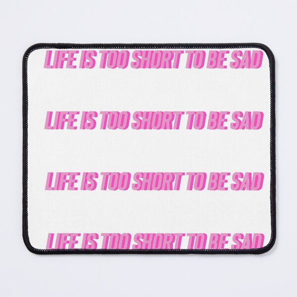 Item preview, life is too short to be sad quote designed and sold by Aileenl07.