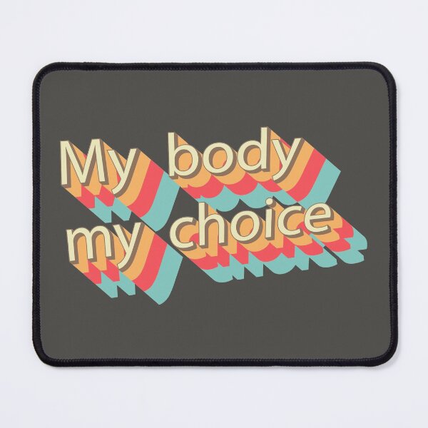 Item preview,  My body My choice  designed and sold by redgoch.