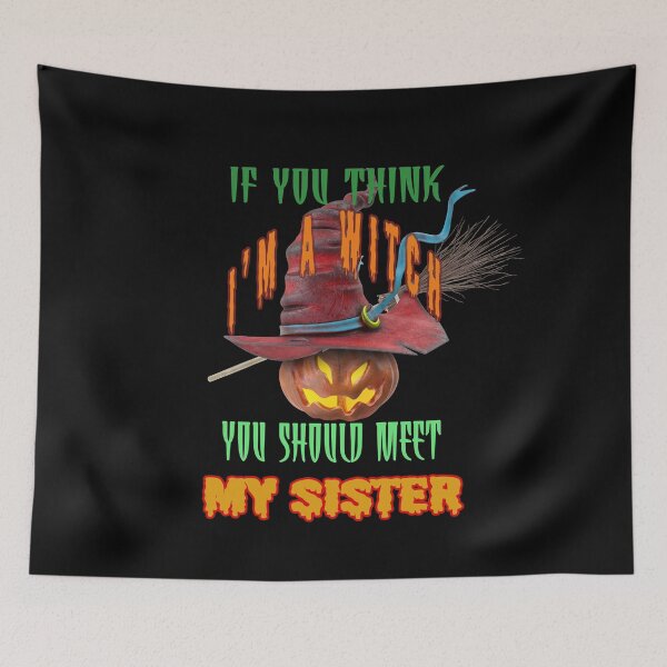 Item preview,  If You Think I'm A Witch You Should Meet My Sister  designed and sold by david parry.