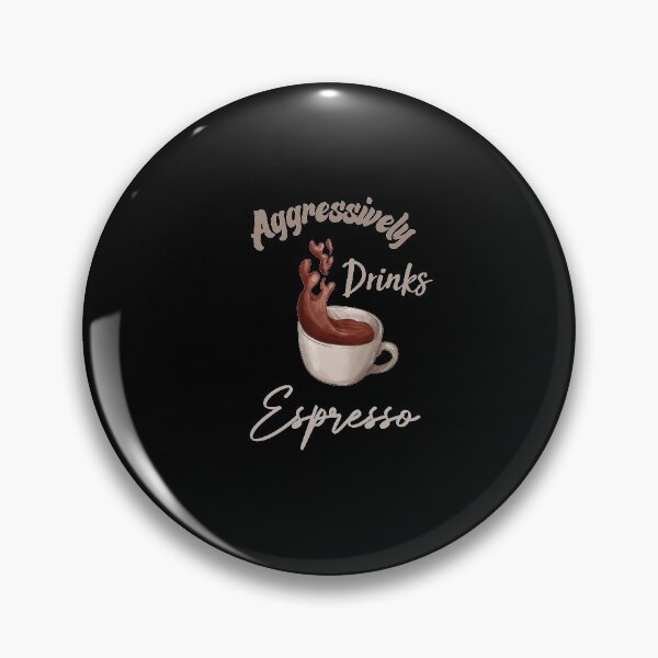 Item preview, Aggressively Drinks Espresso Funny Quote Coffee designed and sold by medbdj.