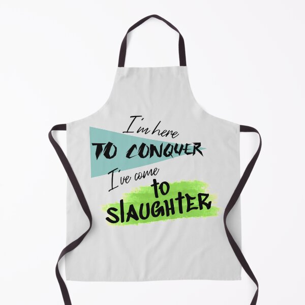 Item preview, I'm here to conquer, I've come to slaughter! (Green/Blue) designed and sold by Sander-sonia.