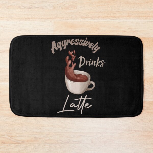 Item preview, Aggressively Drinks Latte Funny Quote Coffee designed and sold by medbdj.