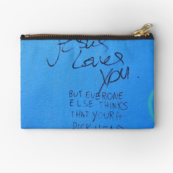 Jesus loves you but everyone else thinks you're a dickhead Zipper Pouch