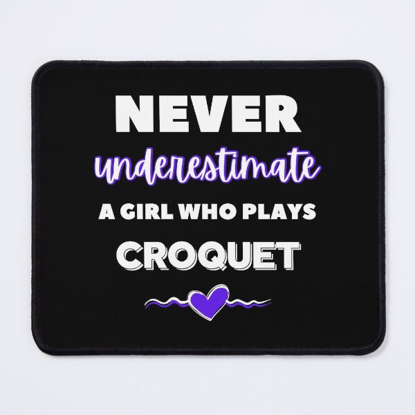 Item preview, Never underestimate a girl who plays croquet designed and sold by TheGreenGoat.