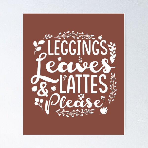 Item preview, Leggings Leaves & Lattes Please - happy thanksgiving- fall design - cool funny gift design designed and sold by oussamah99.
