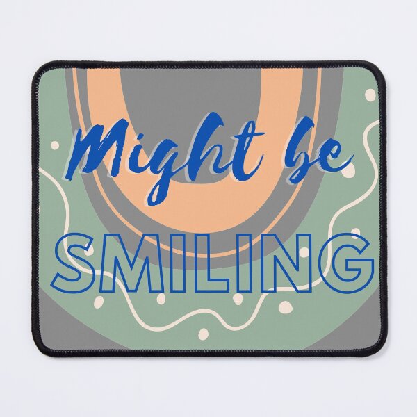 Item preview, Might be Smiling - Figuratively Unmask our Masked Society designed and sold by UrTops.