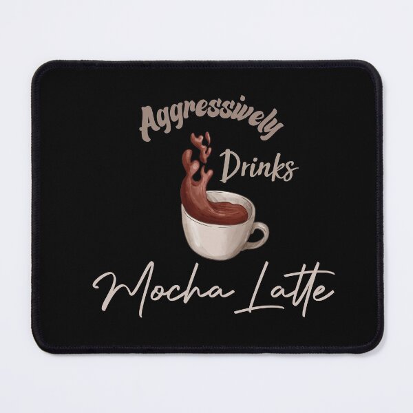 Item preview,  Aggressively Drinks Mocha Latte Funny Quote Coffee designed and sold by medbdj.