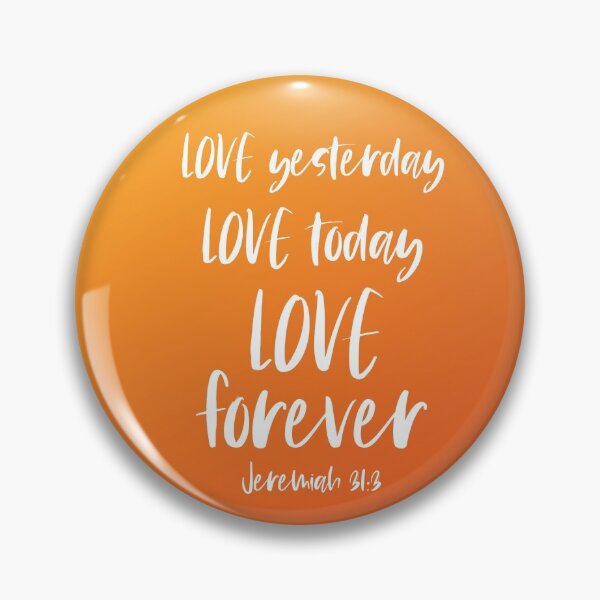 Item preview, Christian Bible Verse: Love yesterday, love today, love forever (white text) designed and sold by Ofeefee.