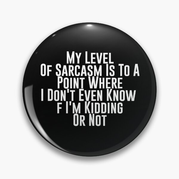 Item preview, My Level Of Sarcasm Is To A Point Where I Don't Even Know If I'm Kidding Or Not - Sarcastic Funny Hilarious Present For Mom, Dad , Girlfriend Or Boyfriend designed and sold by Aymanclothings.