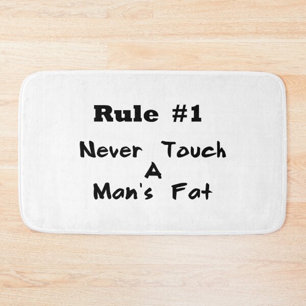 Item preview, Rule #1 Never Touch A Man's Fat designed and sold by Oaks Creations.