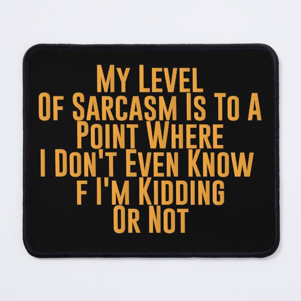 Item preview, My Level Of Sarcasm Is To A Point Where I Don't Even Know If I'm Kidding Or Not - Sarcastic Funny Hilarious Present For Mom, Dad , Girlfriend Or Boyfriend designed and sold by Aymanclothings.