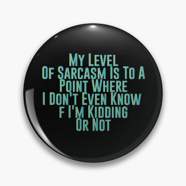 Item preview, My Level Of Sarcasm Is To A Point Where I Don't Even Know If I'm Kidding Or Not - Sarcastic Funny Hilarious Present For Mom, Dad , Girlfriend Or Boyfriend designed and sold by Aymanclothings.