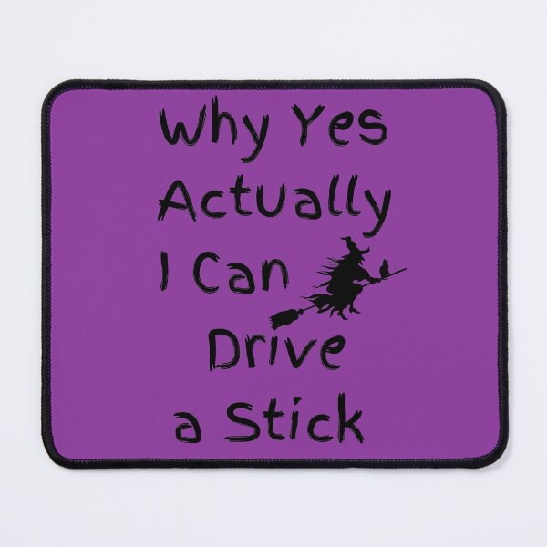 Item preview, Why Yes Actually I Can Drive A Stick designed and sold by Anuragwk.