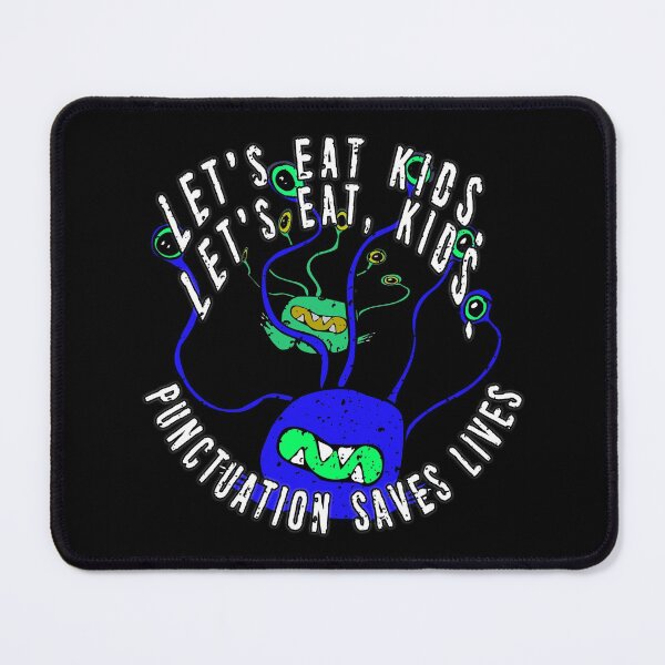 Item preview, Lets Eat Kids. Lets Eat, Kids. Punctuation Saves Lives. Funny Grammar Teacher Halloween and Anytime Quote. Blue Monster. designed and sold by UrTops.