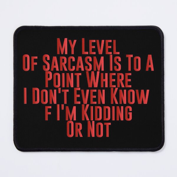 Item preview, My Level Of Sarcasm Is To A Point Where I Don't Even Know If I'm Kidding Or Not - Sarcastic Funny Hilarious Present For Mom, Dad , Girlfriend Or Boyfriend designed and sold by Aymanclothings.