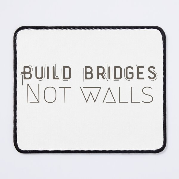 Item preview, Build Bridges Not Walls designed and sold by SheMakesMeLaugh.
