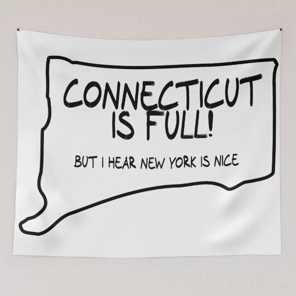 Item preview, Connecticut is Full, but I hear New York is nice designed and sold by CalvinMade.