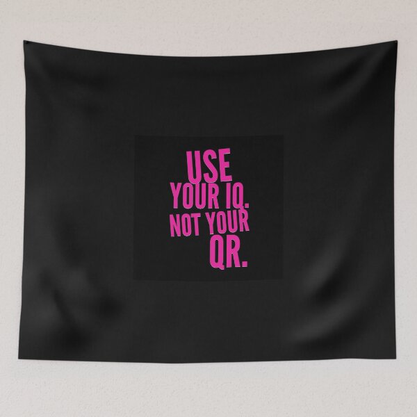 Item preview, USE YOUR IQ NOT YOUR QR designed and sold by GraffitiBomberZ.