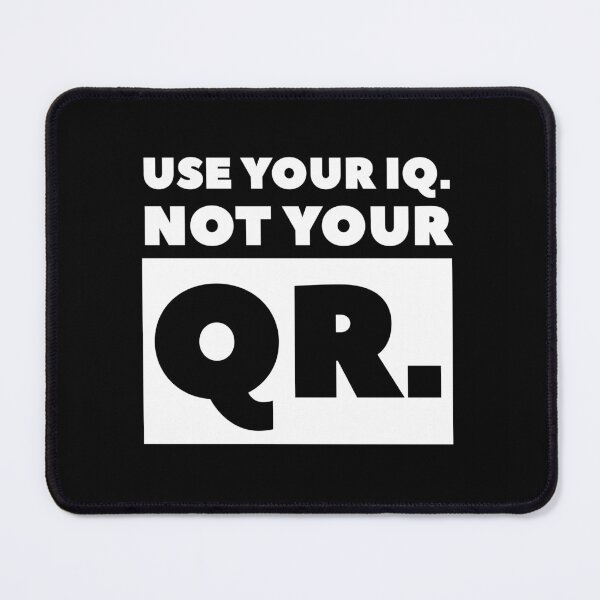 Item preview, USE YOUR IQ NOT YOUR QR designed and sold by GraffitiBomberZ.