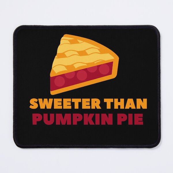 Item preview,  Sweeter Than Pumpkin Pie | Sweeter Than Pumpkin Pie designed and sold by ExpertSayeed.