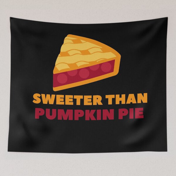 Item preview,  Sweeter Than Pumpkin Pie | Sweeter Than Pumpkin Pie designed and sold by ExpertSayeed.