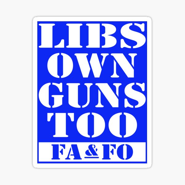 Libs Own Guns Too Sticker