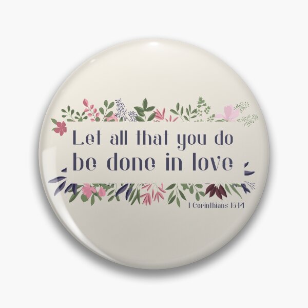 Item preview, Christian Bible Verse: Let all that you do be done in love (with flower frame) designed and sold by Ofeefee.
