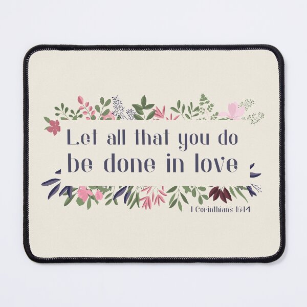 Item preview, Christian Bible Verse: Let all that you do be done in love (with flower frame) designed and sold by Ofeefee.