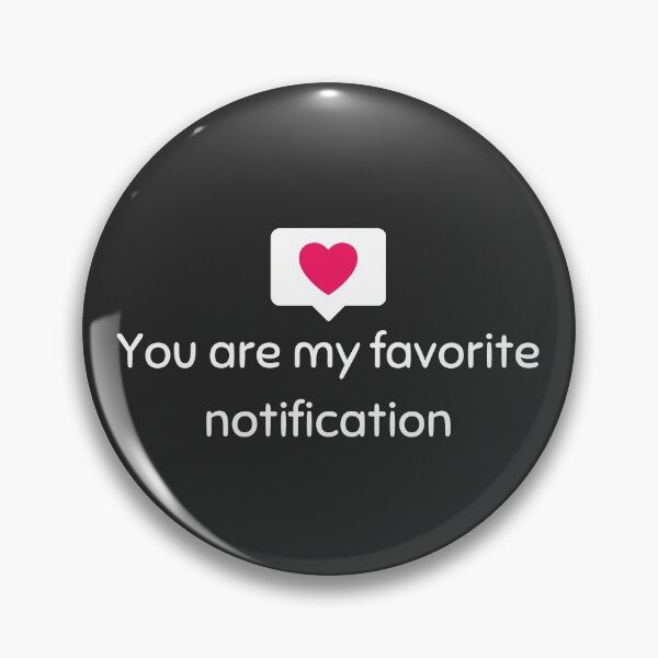 Item preview, You Are My Favorite Notification Is A Cute, Adorable, And Original Way To Say What Someone Means To You. Perfect For Valentine's Day Or  International Friendship Day (July 30) - Funny designed and sold by Programmer's  Life and Humor.